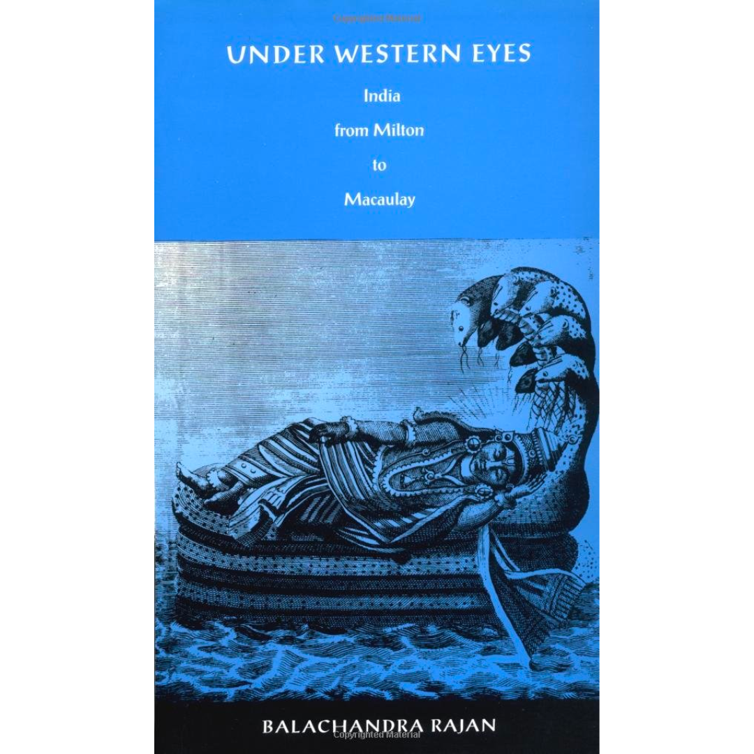 Under Western Eyes: India from Milton to Macaulay (Post-Contemporary Interventions)
