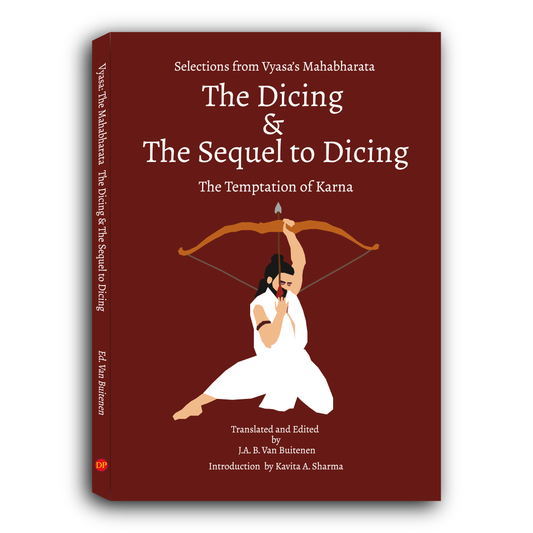 Selections from Vyasa's Mahabharata – The Dicing and The Sequel to Dicing - The Temptation of Karna