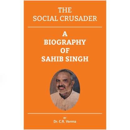 The Social Crusader: A Biography of Sahib Singh