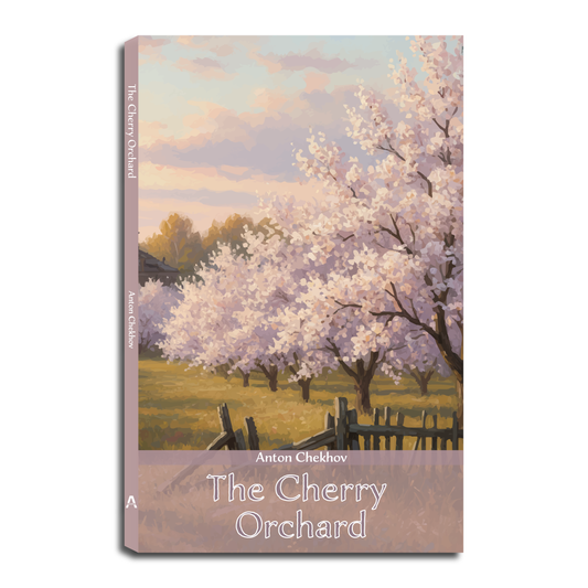 The Cherry Orchard - A Comedy in Four Acts