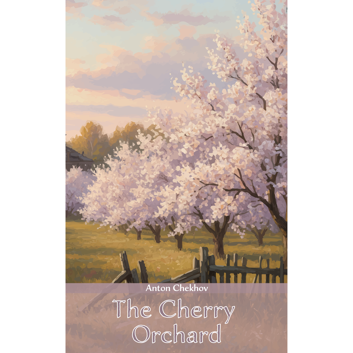 The Cherry Orchard - A Comedy in Four Acts