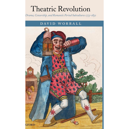 Theatric Revolution - Drama, Censorship, and Romantic Period Subcultures 1773-1832