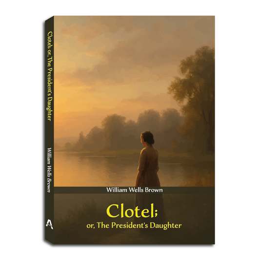 Clotel; or, The President’s Daughter