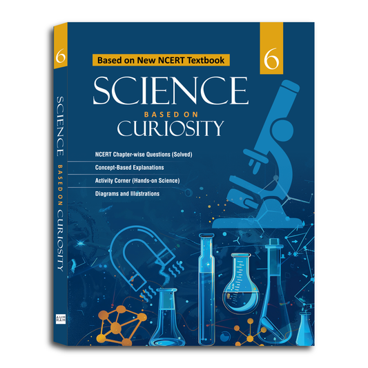 Science Based on Curiosity – Class 6