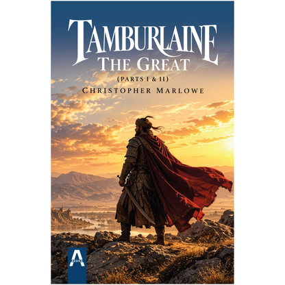 Tamburlaine the Great (In Two Parts)