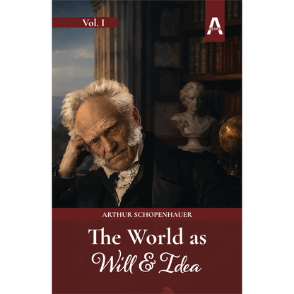 The World as Will and Idea (Volume I)